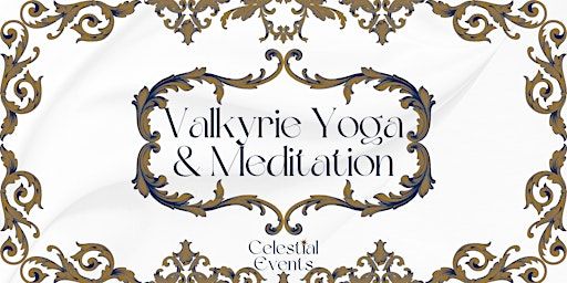 Celestial Events Meet and Greet Valkyrie Meditation/Yoga | Mad Dance House