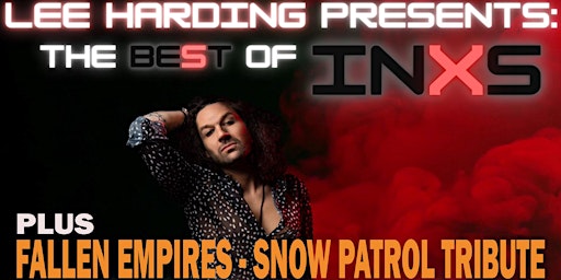 Lee Harding Presents: Best of INXS and Fallen Empires Snow Patrol Tribute | SS&A Albury