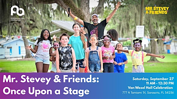 Mr. Stevey & Friends: Once Upon a Stage | Van Wezel Performing Arts Hall