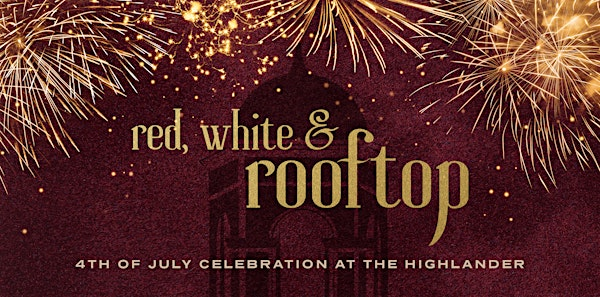 Red, White & Rooftop - 4th of July Celebration at The Highlander | The Highlander