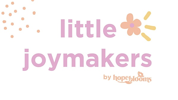 Hope Blooms: Little Joymakers Summer Class | Hope Blooms