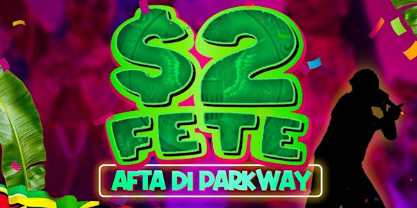 $2 FETE  NYC LABORDAY  AFTER DI PARKWAY EDITION | TBA