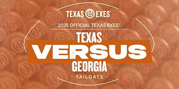 2025 Official Texas Exes' Texas vs. Georgia Tailgate | The Classic Center