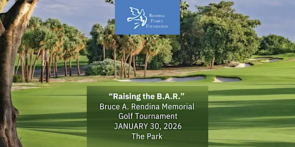 2026 "Raising the B.A.R." Bruce A. Rendina Memorial Golf Tournament | The Park West Palm