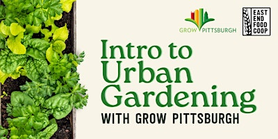 Intro to Urban Gardening with Grow Pittsburgh | East End Food Co-op