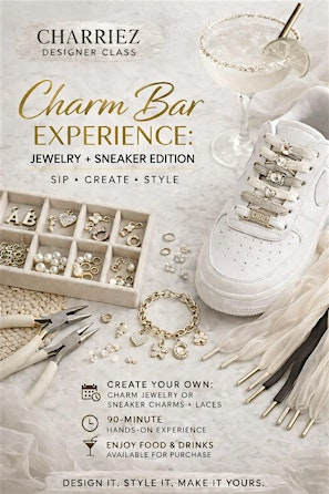 Charm Bar Experience |JEWELRY + SNEAKER EDITION | May 22nd | 32 Varet St