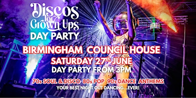 DAY TIME Disco Party for Grown ups - BIRMINGHAM COUNCIL HOUSE Ballroom | Council House