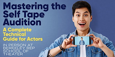 Mastering the Self Tape Audition - A Complete Technical Guide for Actors | Berkeley Rep School of Theatre