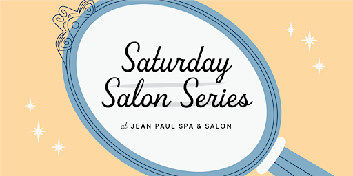 Saturday Salon Series | Jean Paul Spa and Salons