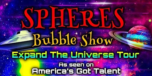 The STAR Centre presents: SPHERES Bubble Show – Expand The Universe Tour | The STAR Centre