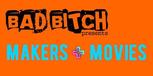 Bad Bitch presents Makers + Movies | Phoenix Theatres Luxury 14 + PTX