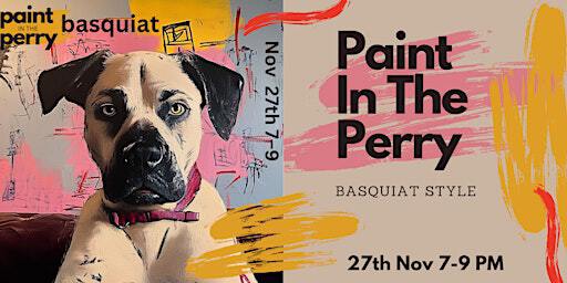 Paint In The Perry - Basquiat Style | Perry Hill
