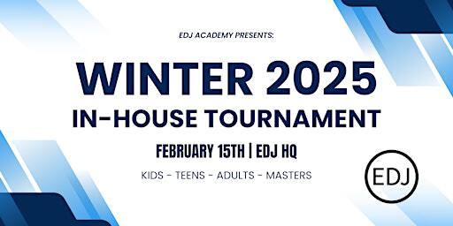 EDJ WINTER 2025 IN-HOUSE TOURNAMENT | EDJ School of Jiu-Jitsu
