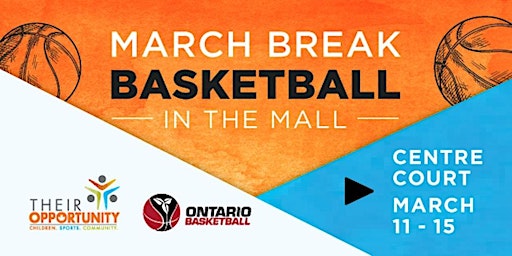 March Break "Basketball in the Mall" Powered by Their Opportunity | The Shops at Pickering City Centre
