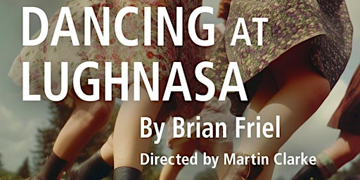 Dancing At Lughnasa | 580 Bowen Island Trunk Rd
