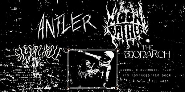 ANTLER // MOONBATHER // SLEEPCIRCLE // THE MONARCH LIVE AT THE GLOBE | The Globe Live Studio