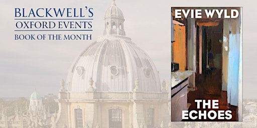 Evie Wyld THE ECHOES Book of the Month | Blackwell's Bookshop