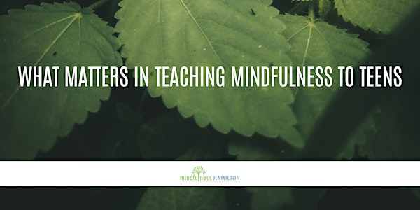 What Matters in Teaching Mindfulness to Teens | Westmount Secondary School