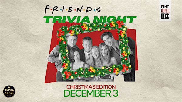 Friends - Xmas Special Trivia Night @ The Pint! | The Pint Public House