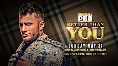WrestlePro Presents "Better Than You" on Sunday May 31st | 275 E Milton Ave