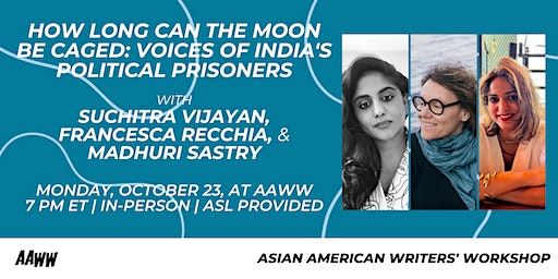 How Long Can The Moon Be Caged: Voices of India's Political Prisoners (New York) | Asian American Writers Workshop