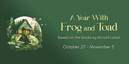 A Year with Frog and Toad | Trevecca Nazarene University, Benson Auditorium - McClurkan Hall
