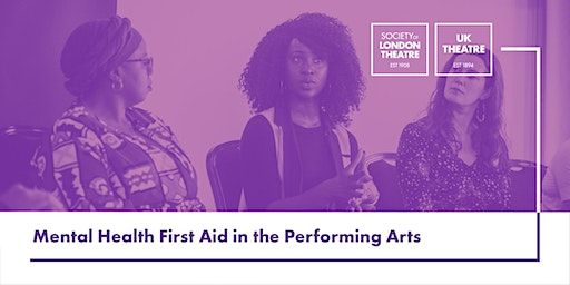 Mental Health First Aid in the Performing Arts | SOLT & UK Theatre