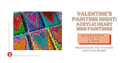 Valentine's Painting Night: Acrylic Heart Mini Paintings - IN-PERSON CLASS | The Chattery