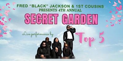 Fred "Black" Jackson & 1stCousins Presents 4th Annual SECRET GARDEN | Fort Washington