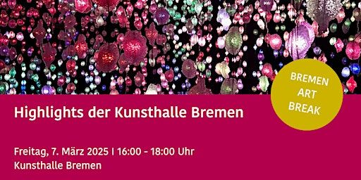 Highlights der Kunsthalle Bremen BREMEN ART BREAK | Kunsthalle Bremen