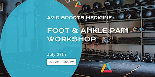 Foot and Ankle Pain Workshop | Avid Sports Medicine