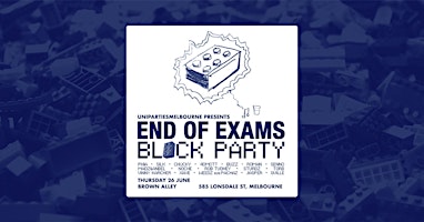 END OF EXAMS BLOCK PARTY - Melb + Monash + Deakin + RMIT + ACU + LaTrobe | Brown Alley