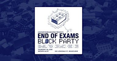 END OF EXAMS BLOCK PARTY - Melb + Monash + Deakin + RMIT + ACU + LaTrobe | Brown Alley
