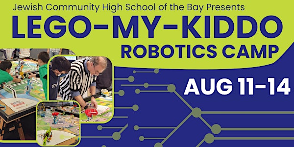 Lego-My-Kiddo: JCHS Robotics Camp 2025 | Jewish Community High School of the Bay