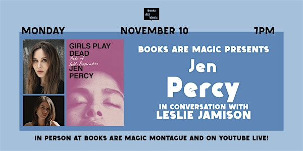 In-Store: Jen Percy: Girls Play Dead w/ Leslie Jamison | Books Are Magic Montague