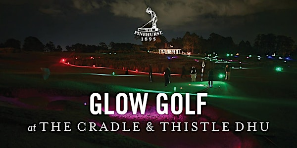 Glow Golf at The Cradle & Thistle Dhu: 11/29/25 | The Cradle Short Course