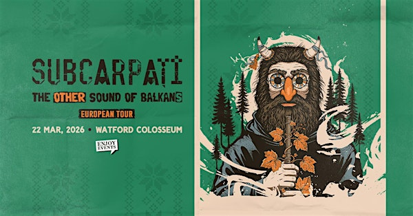 SUBCARPAȚI | LONDRA (WATFORD COLOSSEUM) | 22.03.2026 | Watford Colosseum