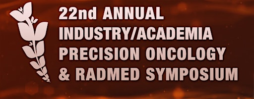 22nd Annual Industry/Academia Precision Oncology & RadMed Symposium | The Alexandria at Torrey Pines Conference Center
