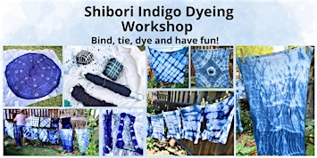 Shibori Indigo Dyeing Workshop, for Adults/Teens | Instructor's home garden 'studio'