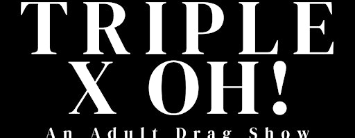 Triple X Oh! An Adult Drag Show | The Man's Shop & Barbershop Bar