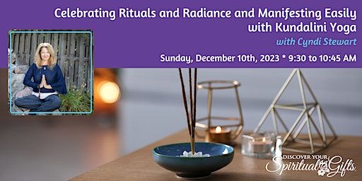 Celebrating Rituals and Radiance and Manifesting Easily with Kundalini Yoga | Discover Your Spiritual Gifts