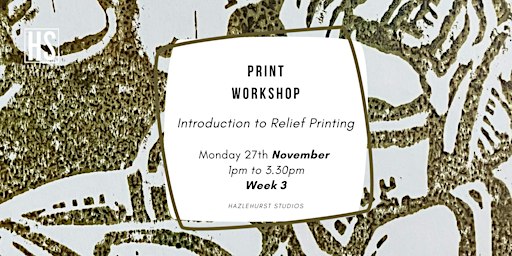 Introduction to Relief Printing - Week 3 | Hazlehurst Studios