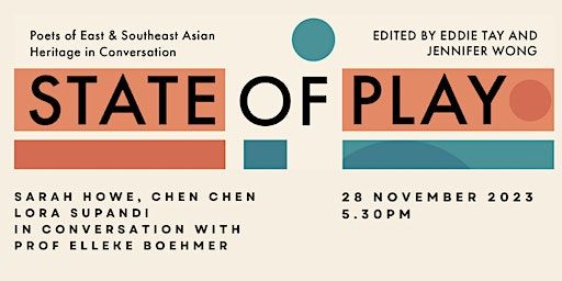 State of Play: Sarah Howe, Chen Chen, Lora Supandi with Prof Elleke Boehmer | Oxford
