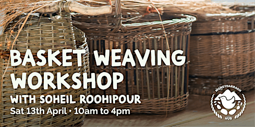 Willow Basket Weaving Workshop with Soheil Roohipour | Moneydarragh Hub