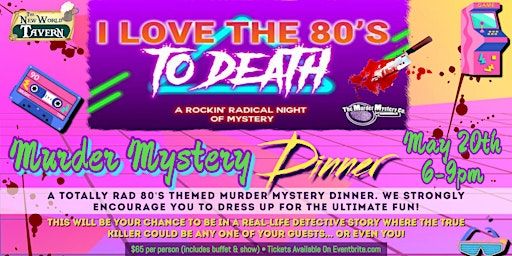 I Love The 80s To Death! Murder Mystery Dinner | The New World Tavern