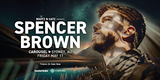 BOOTZ N CATZ PRES. SPENCER BROWN | Carousel