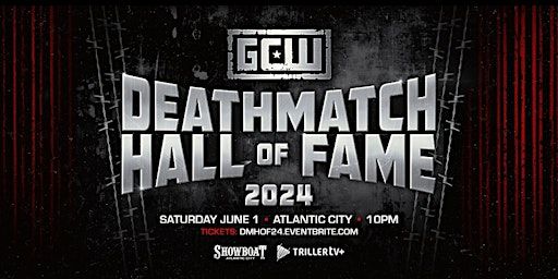 GCW Presents The 2024 Deathmatch Hall Of Fame | Showboat Resort Atlantic City