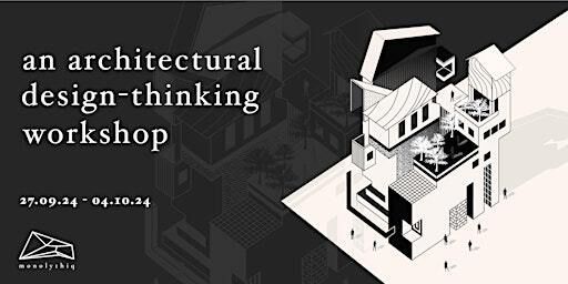 An Architectural Design Thinking Workshop | 111 Middle Rd