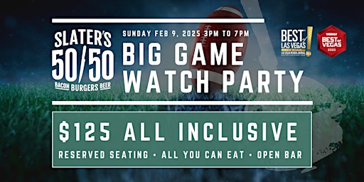 BIG GAME WATCH PARTY - Open Bar, AYCE, Reserved Seats | Slater's Silverado | Slater's 50/50- Las Vegas