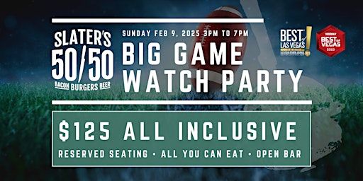 BIG GAME WATCH PARTY - Open Bar, AYCE, Reserved Seats | Slater's Silverado | Slater's 50/50- Las Vegas